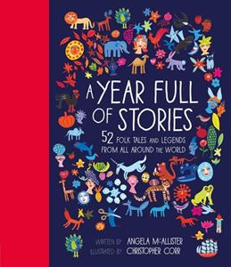 YEAR FULL OF STORIES: 52 FOLK TALES AND LEGENDS