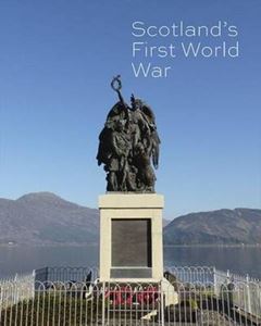 SCOTLANDS FIRST WORLD WAR (HISTORIC SCOTLAND)