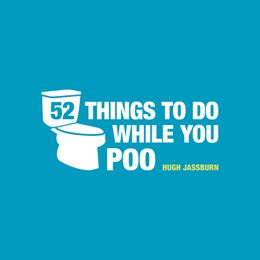 52 THINGS TO DO WHILE YOU POO (SUMMERSDALE)