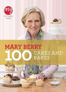 100 CAKES AND BAKES (MY KITCHEN TABLE)