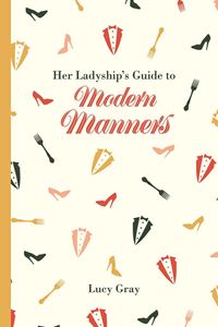 HER LADYSHIPS GUIDE TO MODERN MANNERS (HB)