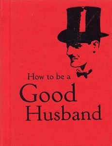 HOW TO BE A GOOD HUSBAND