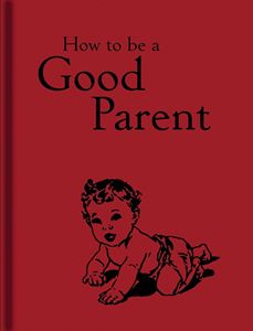 HOW TO BE A GOOD PARENT (HB)
