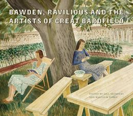 BAWDEN RAVILIOUS AND THE ARTISTS OF GREAT BARDFIELD