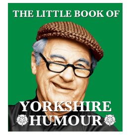 LITTLE BOOK OF YORKSHIRE HUMOUR