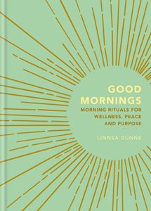 GOOD MORNINGS: MORNING RITUALS FOR WELLNESS (GAIA) (HB)