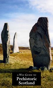 WEE GUIDE TO PREHISTORIC SCOTLAND