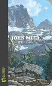 JOHN MUIR: A MISCELLANY (RUCKSACK EDITIONS / GALILEO)