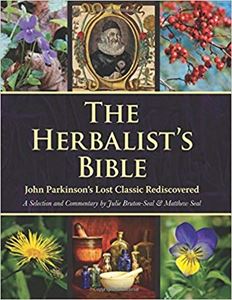 HERBALISTS BIBLE: JOHN PARKINSONS LOST CLASSIC REDISCOVERED