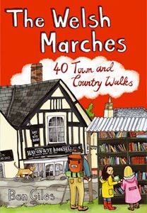 WELSH MARCHES: 40 TOWN AND COUNTRY WALKS