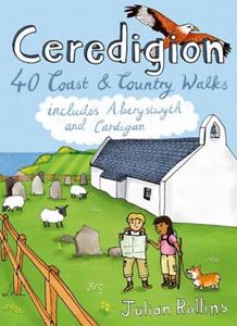 CERIDIGION: 40 COAST AND COUNTRY WALKS