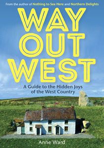 WAY OUT WEST (HIDDEN JOYS OF THE WEST COUNTRY)