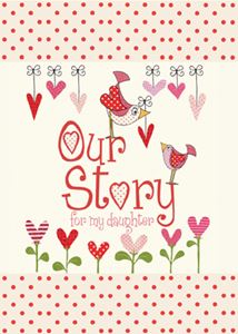 OUR STORY FOR MY DAUGHTER JOURNAL