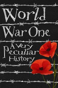 WORLD WAR I A VERY PECULIAR HISTORY