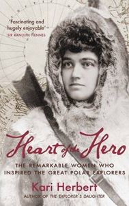 HEART OF THE HERO (WOMEN WHO INSPIRED POLAR EXPLORERS) (PB)