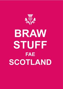 BRAW STUFF FAE SCOTLAND
