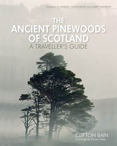 ANCIENT PINEWOODS OF SCOTLAND: A TRAVELLERS GUIDE (HB)