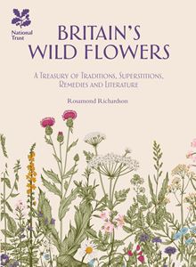 BRITAINS WILD FLOWERS: A TREASURY (NATIONAL TRUST)