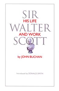 SIR WALTER SCOTT: HIS LIFE AND WORK