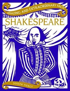 AMAZING AND EXTRAORDINARY FACTS SHAKESPEARE