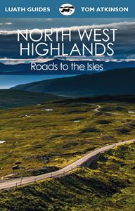 NORTH WEST HIGHLANDS: ROADS TO THE ISLES (LUATH GUIDES)