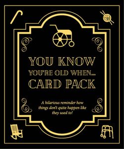 YOU KNOW YOURE OLD WHEN (CARD PACK)