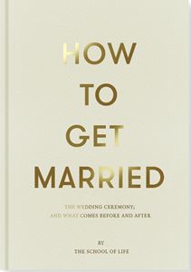 HOW TO GET MARRIED (SCHOOL OF LIFE) (HB)