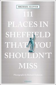 111 PLACES IN SHEFFIELD THAT YOU SHOULDNT MISS