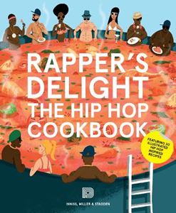 RAPPERS DELIGHT: THE HIP HOP COOKBOOK (DOKUMENT)