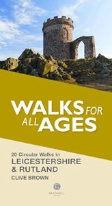 WALKS FOR ALL AGES: LEICESTERSHIRE AND RUTLAND