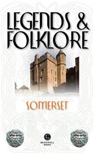 LEGENDS AND FOLKLORE: SOMERSET
