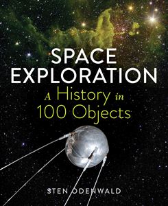 SPACE EXPLORATION: A HISTORY IN 100 OBJECTS (EXPERIMENT LLC)