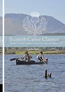 SCOTTISH CANOE CLASSICS: 25 CANOE AND KAYAK TRIPS (PESDA PR)