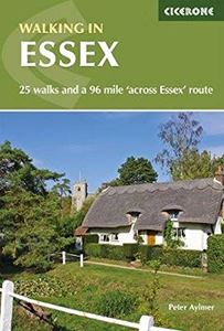 WALKING IN ESSEX: 25 WALKS AND A 96 MILE ACROSS ESSEX ROUTE