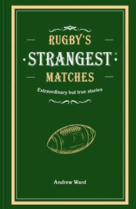 RUGBYS STRANGEST MATCHES (HB)