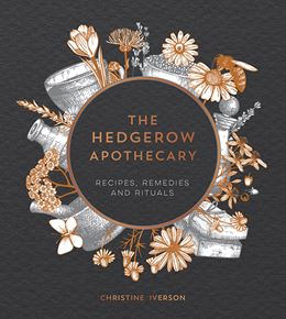 HEDGEROW APOTHECARY: RECIPES REMEDIES RITUALS (HB)