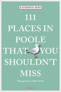 111 PLACES IN POOLE THAT YOU SHOULDNT MISS