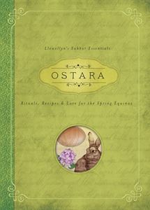 OSTARA: RITUALS RECIPES AND LORE FOR THE SPRING EQUINOX