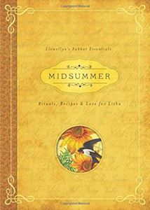 MIDSUMMER: RITUALS RECIPES AND LORE FOR LITHA