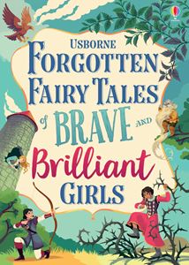 FORGOTTEN FAIRY TALES OF BRAVE AND BRILLIANT GIRLS (HB)