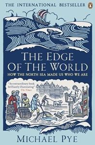 EDGE OF THE WORLD: HOW THE NORTH SEA MADE US WHO WE ARE