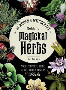 MODERN WITHCRAFT GUIDE TO MAGICKAL HERBS
