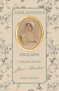 JANE AUSTENS ENGLAND: A TRAVEL GUIDE (ACC ART)