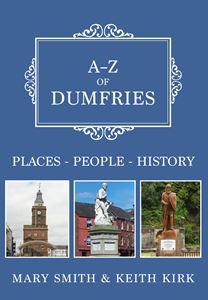 A TO Z OF DUMFRIES