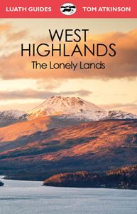 WEST HIGHLANDS: THE LONELY LANDS (LUATH GUIDES)
