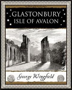 GLASTONBURY: ISLE OF AVALON (WOODEN BOOKS)