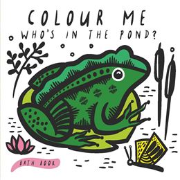 WHOS IN THE POND BATH BOOK (COLOUR ME WEE GALLERY)