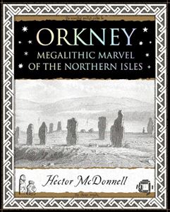 ORKNEY: MEGALITHIC MARVEL OF NORTHERN ISLES (WOODEN BOOKS)