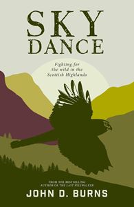 SKY DANCE: FIGHTING FOR THE WILD SCOTTISH HIGHLANDS