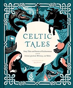 CELTIC TALES: FAIRY TALES AND STORIES OF ENCHANTMENT (HB)